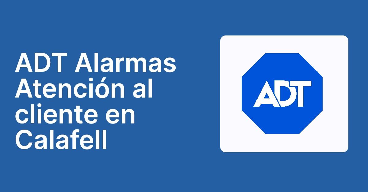ADT Alarmas Atención al cliente en Calafell
